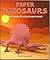 Paper Dinosaurs: How to Make 20 Original Paper Models by David Hawcock (1988-10-03)