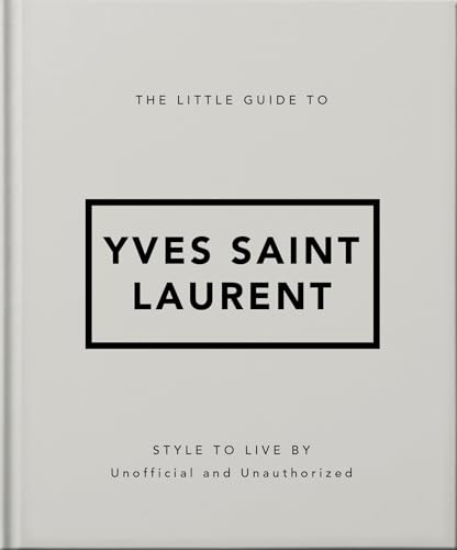 The Little Guide to Yves Saint Laurent (The Little Books of Fashion, 6)