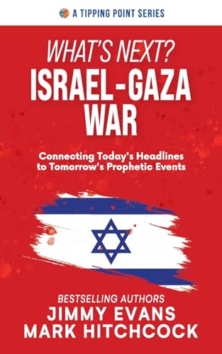 What's Next? Israel-Gaza War: Connecting Today's Headlines to Tomorrow's Prophetic Events (A Tipping Point Series)