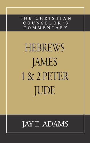 Hebrews, James. I & II Peter, Jude: The Christian Counselor's Commentary (Hardcover)