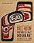 Northwest Coast Indian Art: An Analysis of Form, 50th Anniversary Edition (Native Art of the Pacific Northwest: A Bill Holm Center) by Bill Holm(2009-01-15)