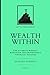 Wealth Within: The Ultimate...