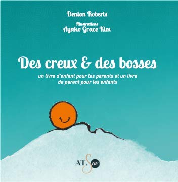 Des creux & des bosses : un livre d'enfant pour les parents et un livre de parent pour les enfants (Hardcover)