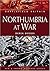 Northumbria at War (Battlef...