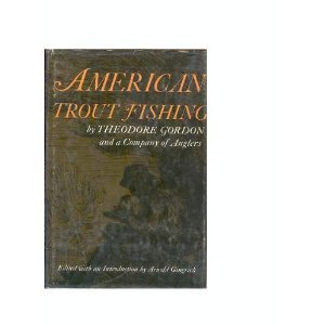 AMERICAN TROUT FISHING BY THEODORE GORDON AND A COMPANY OF ANGLERS. (Hardcover)