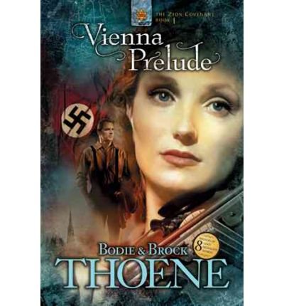 [Vienna Prelude (Zion Covenant, Book 1)] [By: Thoene, Bodie] [April, 2005]
