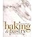 Baking and Pastry: Mastering the Art and Craft [with Art of the Chocolatier Pastry Chef's Companion and Tasting Success]