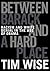 Between Barack and a Hard Place: Racism and White Denial in the Age of Obama (City Lights Open Media) by Tim Wise (1-May-2009) Paperback