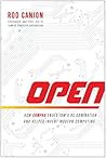 Open: How Compaq Ended IBM's PC Domination and Helped Invent Modern Computing by Canion, Rod (October 15, 2013) Hardcover