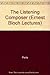 The Listening Composer (Ernest Bloch Lectures) by Perle (1992-07-01)