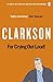 For Crying Out Loud: The World According to Clarkson Volume 3: v. 3 (World According to Clarkson 3) by Clarkson, Jeremy [14 May 2009]