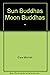Sun Buddhas, moon Buddhas: a Zen quest