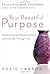 Your Beautiful Purpose: Discovering and Enjoying What God Can Do Through You