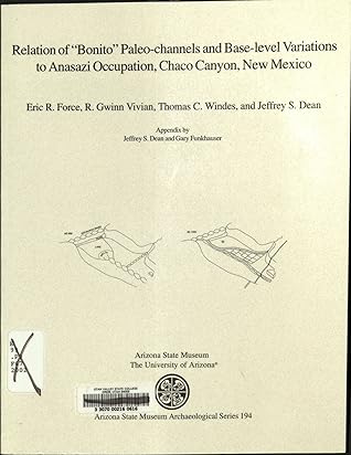 Relation of ""Bonito"" Paleo-Channels and Base-Level Variations to Anasazi Occupation, Chaco Canyon, New Mexico