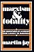 Marxism and Totality: The Adventures of a Concept from Lukacs to Habermas by Jay (1992-07-01)