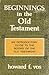 Beginnings in the Old Testament: An Introductory Guide to the Old Testament