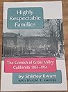 Highly Respectable Families: The Cornish of Grass Valley, California 1854-1954 (Nevada County Pioneers Series)