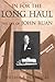 In for the Long Haul: The Life of John Ruan by William B. Friedricks (2003-09-02)