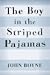 The Boy in the Striped Pajamas by John Boyne The Boy in the Striped Pajamas by John Boyne