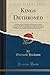 Kings Dethroned: A History of the Evolution of Astronomy From the Time of the Roman Empire Up to the Present Day; Showing It to Be an Amazing Series ... in the Second Century B. C (Classic Reprint) by Gerrard Hickson (2015-09-27)