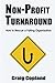 Non-Profit Turnaround: How To Rescue a Failing Organization by Craig Copland (2013-04-30)