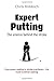 Expert Putting: The science behind the stroke by Chris Riddoch (2013-07-17)