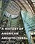 History of American Architecture Buildings in Their Cultural ... by Mark Gelernter