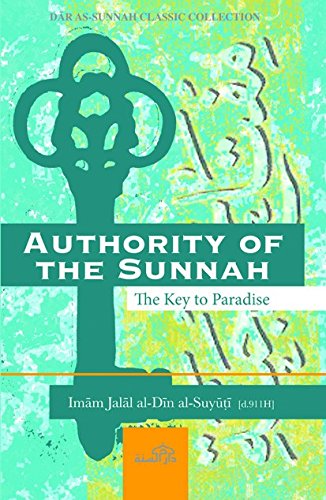 Authority of the Sunnah the Key to Paradise (Paperback)