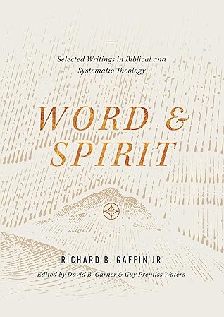 Word and Spirit: Selected Writings in Biblical and Systematic Theology