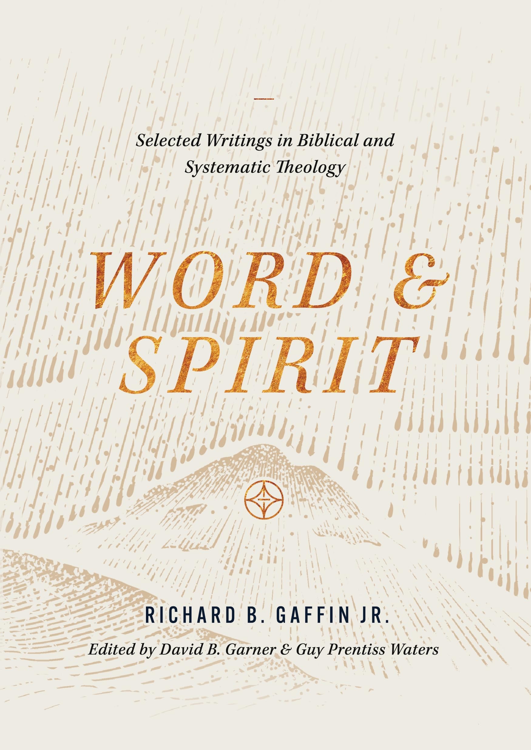 Word and Spirit: Selected Writings in Biblical and Systematic Theology (Hardcover)