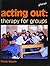 Acting Out: Therapy for Groups by Philip Moore (1997-07-03)