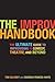 The Improv Handbook: The Ultimate Guide to Improvising in Comedy, Theatre, and Beyond 1st (first) Edition by Salinsky, Tom, Frances-White, Deborah published by Bloomsbury Academic (2008)