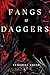 Fangs & Daggers