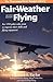 Fair-Weather Flying: For VFR Pilots Who Want to Improve Their Skills and Flying Enjoyment (General Aviation Reading series) Second , Seco edition by Taylor, Richard L. published by Aviation Supplies & Academics, Inc. Hardcover