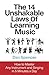 The 14 Unshakable Laws of Learning Music: How to Master Any Instrument and Singing in 5 Minutes a Day