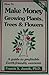 How to Make Money Growing Plants, Trees, and Flowers: A Guide to Profitable Earth Friendly Ventures
