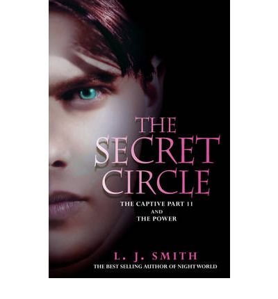 [The Secret Circle: The Captive: The Captive Part 2 and The Power] [Author: J Smith, L] [February, 2010]