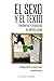 El sexo y el texto. Etnografías y sexualidad en América Latina by Rodrigo Parrini