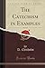 The Catechism in Examples, Vol. 5 of 5 (Classic Reprint) by D. Chisholm (2015-09-27)