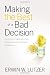 Making the Best of a Bad Decision: How to Put Your Regrets behind You, Embrace Grace, and Move toward a Better Future Paperback – May 18, 2011