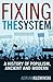Fixing the System: A History of Populism, Ancient and Modern by Adrian Kuzminski (2008-06-01)
