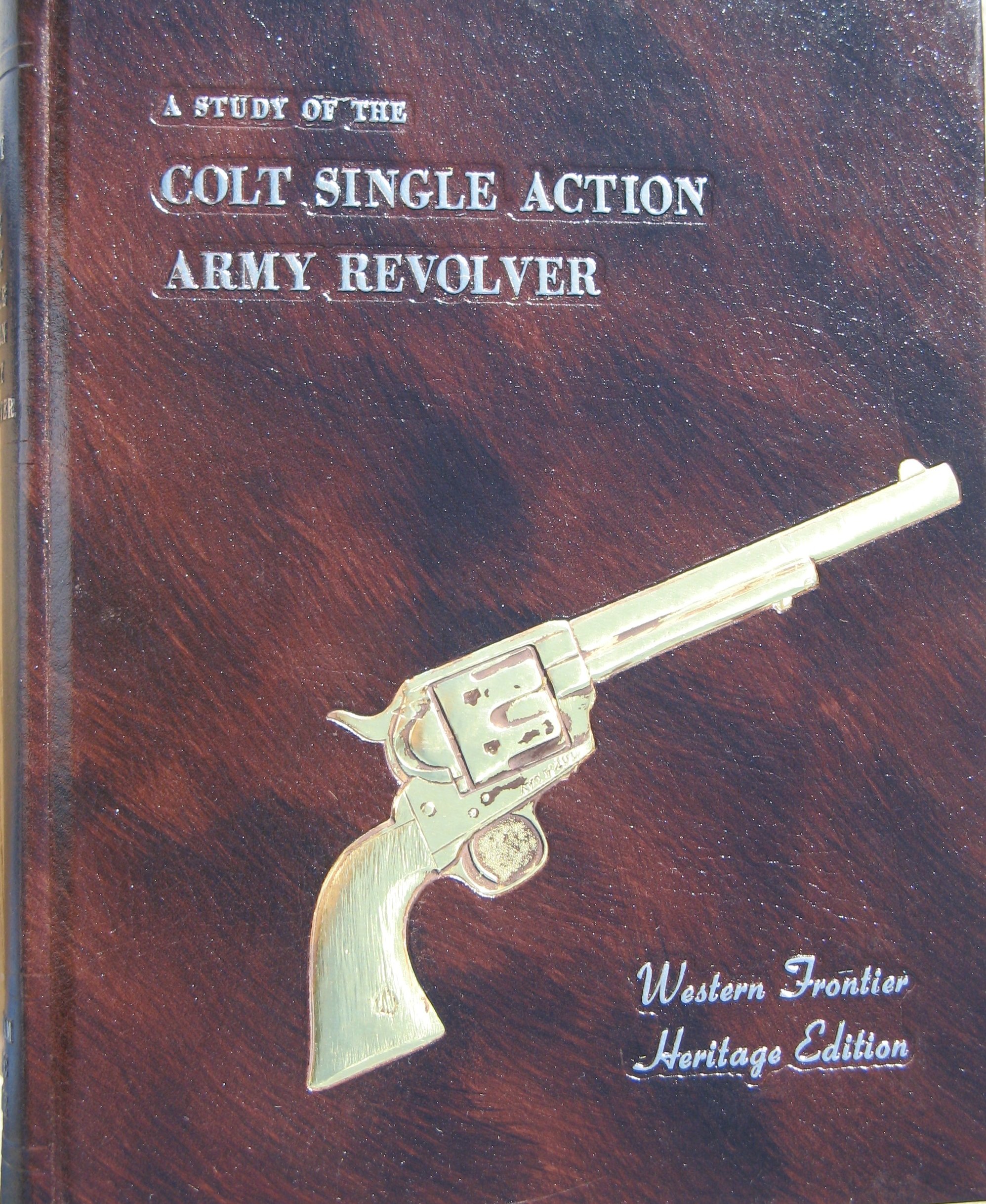 A Study of the Colt Single Action Army Revolver (Hardcover)