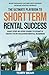 The Ultimate Playbook To Short-Term Rental Success by Terry Bean