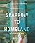 Sparrow to Homeland and Other Prose & Poetry by LeClaire Writers