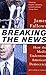 Breaking the News (Vintage) 1st (first) Vintage Books Edition... by James Fallows
