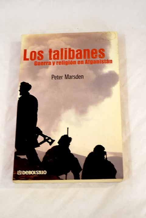 Portada de Los talibanes: guerra y religión en Afganistán, de Peter Marsden