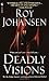 Deadly Visions by Roy Johansen (2003-07-01)