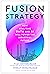 Fusion Strategy: How Real-T...