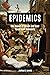 Epidemics: The Impact of Germs and Their Power over Humanity
