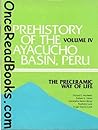 Prehistory of the Ayacucho Basin, Peru: The Preceramic Way of Life Prehistory of the Ayacucho Basin, Peru: The Preceramic Way of Life